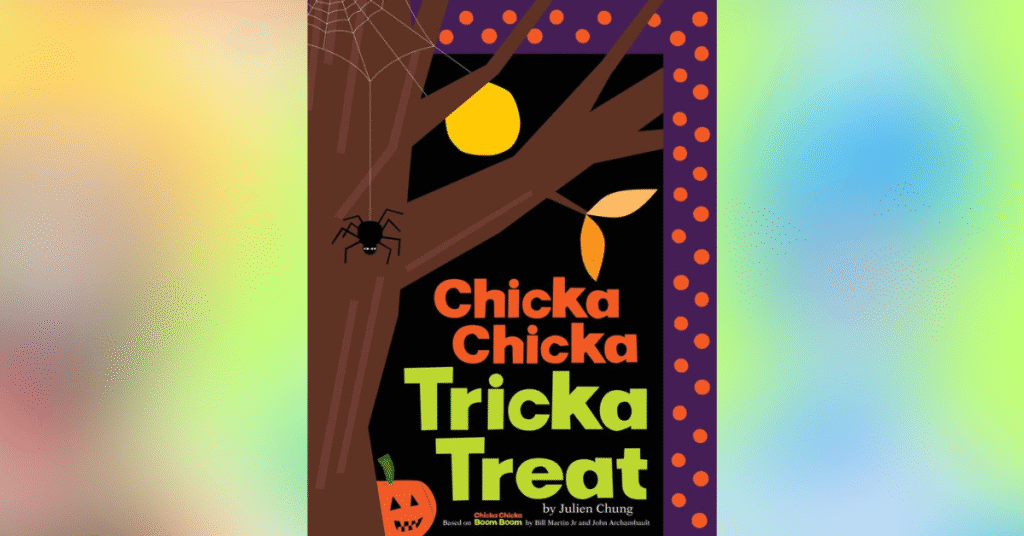 Chicka Chicka Tricka Treat By Julien Chung - Best  Halloween Picture Books