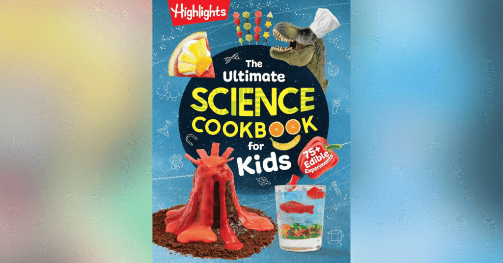 The Ultimate Science Cookbook For Kids Over 75 Recipes And Science Experiments For Kids
